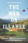 The War on Illahee - Marc James Carpenter - 9780300275735