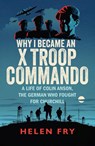 Why I Became an X Troop Commando - Helen Fry - 9780300279511