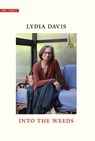 Into the Weeds - Lydia Davis - 9780300279740