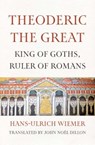 Theoderic the Great - Hans-Ulrich Wiemer - 9780300279917