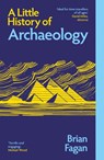 A Little History of Archaeology - Brian Fagan - 9780300283402