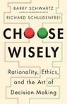 Choose Wisely - Barry Schwartz ; Richard Schuldenfrei - 9780300283990