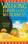 Walking Europe's Last Wilderness - Nick Thorpe - 9780300286915