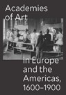 Academies of Art in Europe and the Americas, 1600-1900 - Peter M. Lukehart ; Ulrich Pfisterer ; Oscar E. Vazquez - 9780300288452