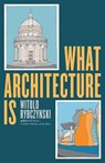 What Architecture Is - Witold Rybczynski - 9780300292954