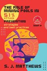 The Role of Mining Pools in 51% Attack Prevention - S. J. Matthews - 9780303502234