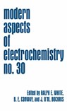 Modern Aspects of Electrochemistry 30 - Ralph E. White ; Brian E. Conway ; John O'M. Bockris - 9780306454509