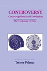 Controversy Catastrophism and Evolution - Trevor Palmer - 9780306457517