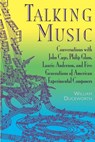 Talking Music: Conversations with John Cage, Philip Glass, Laurie Anderson, and 5 Generations of American Experimental Composers - William Duckworth - 9780306808937