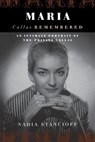 Maria Callas Remembered - Nadia Stancioff - 9780306809675