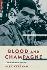 Blood And Champagne - Alex Kershaw - 9780306813566