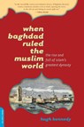 When Baghdad Ruled the Muslim World - Hugh Kennedy - 9780306814808