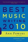 Best Music Writing 2010 - Ann Powers ; Daphne Carr - 9780306819353