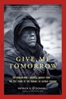 Give Me Tomorrow - Patrick K. O'Donnell - 9780306819421