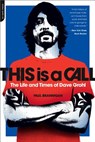 This Is a Call: The Life and Times of Dave Grohl - Paul Brannigan - 9780306821424