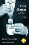 Fifty Shames of Earl Grey - Fanny Merkin ; Andrew Shaffer - 9780306822001