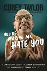 You're Making Me Hate You - Corey Taylor - 9780306823589