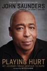 Playing Hurt - John Saunders ; John U. Bacon - 9780306824746
