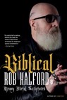 Biblical: Rob Halford's Heavy Metal Scriptures - Rob Halford - 9780306828256