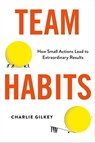 Team Habits - Charlie Gilkey - 9780306828355