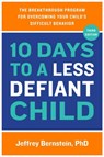 10 Days to a Less Defiant Child - Jeffrey Bernstein - 9780306829802