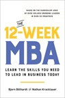 The 12-Week MBA: Learn the Skills You Need to Lead in Business Today - Bjorn Billhardt - 9780306832369