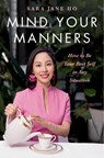 Mind Your Manners - Sara Jane Ho - 9780306832833