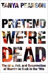 Pretend We're Dead - Tanya Pearson - 9780306833373