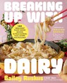 Breaking Up with Dairy - Bailey Ruskus - 9780306833526