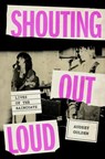 Shouting Out Loud: Lives of the Raincoats - Audrey Golden - 9780306835902