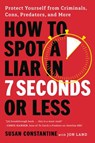 How to Spot a Liar in 7 Seconds or Less - Susan Constantine - 9780306836077