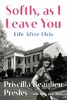 Softly, as I Leave You: Life After Elvis - Priscilla Presley - 9780306836480