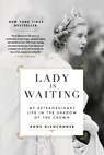 Lady in Waiting: My Extraordinary Life in the Shadow of the Crown - Anne Glenconner - 9780306846373