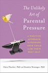 The Unlikely Art of Parental Pressure - Chris Thurber ; Hendrie Weisinger - 9780306874772