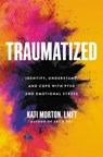 Traumatized - Kati Morton - 9780306924354