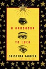 A Handbook to Luck - Cristina García - 9780307267221