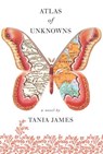 Atlas of Unknowns - Tania James - 9780307271501