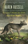 St. Lucy's Home for Girls Raised by Wolves - Karen Russell - 9780307276674
