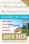 El millonario automático dueño de casa / The Automatic Millionaire Homeowner: Cómo acabar rico al comprar la casa de tus sueños - David Bach - 9780307278890