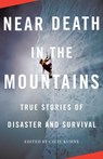 Near Death in the Mountains: True Stories of Disaster and Survival - Cecil Kuhne - 9780307279354