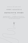 Detective Story - Imre Kertesz ; Tim Wilkinson - 9780307279651