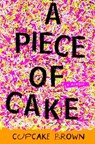 A Piece of Cake - Cupcake Brown - 9780307345479