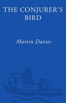 The Conjurer's Bird - Martin Davies - 9780307345875