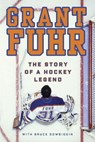 Grant Fuhr - Grant Fuhr ; Bruce Dowbiggin - 9780307362834