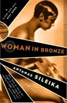 Woman in Bronze - Antanas Sileika - 9780307365910
