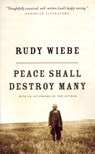 Peace Shall Destroy Many - Rudy Wiebe - 9780307366207