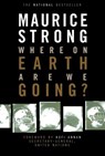 Where on Earth Are We Going? - Maurice Strong - 9780307366474