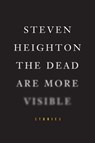 The Dead Are More Visible - Steven Heighton - 9780307366689