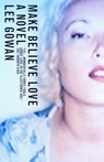Make Believe Love - Lee Gowan - 9780307367440