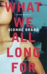 What We All Long For - Dionne Brand - 9780307367624